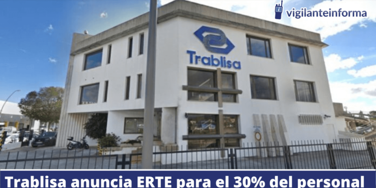 La Empresa de seguridad privada Trablisa se ve obligada a reducir su plantilla.